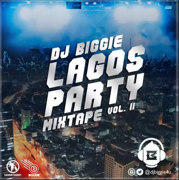Dj Biggie - Brand New Lagos Party Mix Vol.2